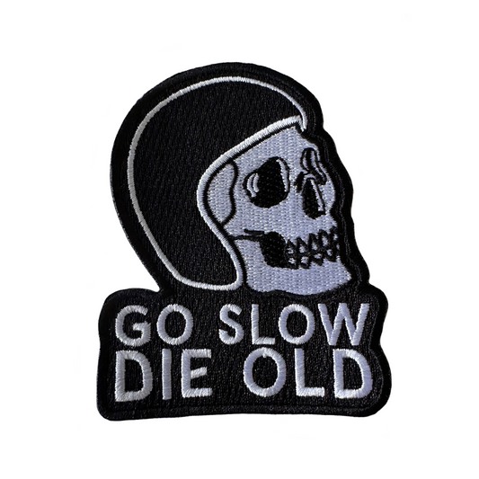 Go Slow Die Old Embroidered Iron On Patch