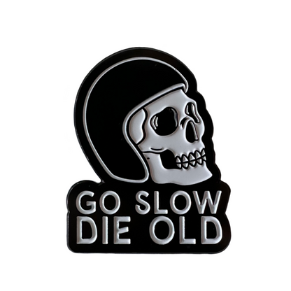 Go Slow Die Old Enamel Pin