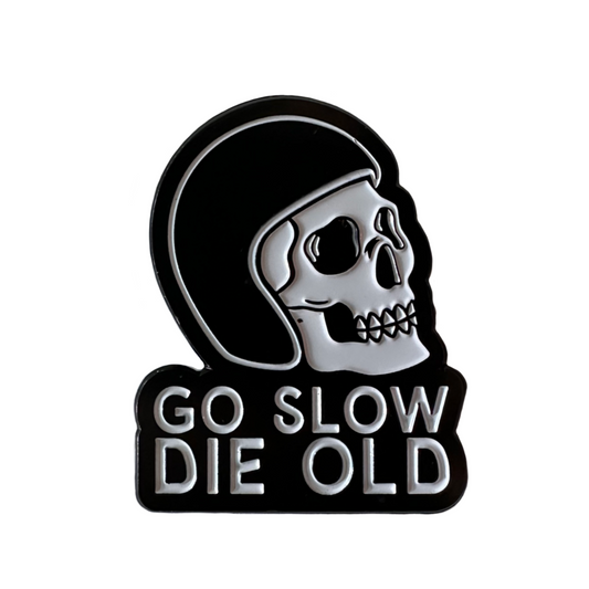 Go Slow Die Old Enamel Pin