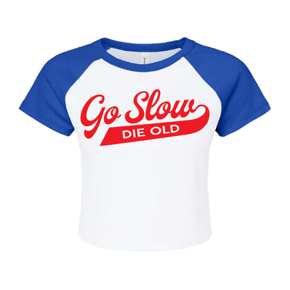 Go Slow Die Old Raglan Cropped Baby Tee
